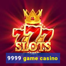 9999 game casino